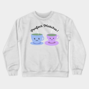 Cute Kawaii Perfect Matcha Tea Crewneck Sweatshirt